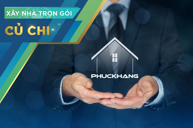 Dịch vụ xây nhà trọn gói tại Huyện Củ Chi | Phuc Khang Group