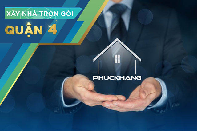 Dịch vụ xây nhà trọn gói tại Quận 4 | Phuc Khang Group